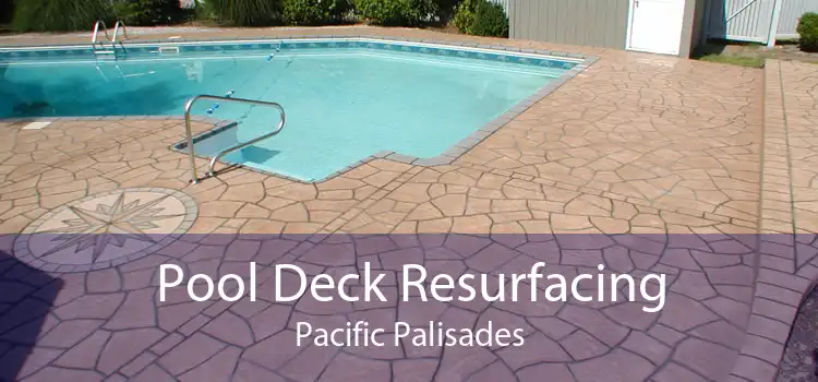 Pool Deck Resurfacing Pacific Palisades